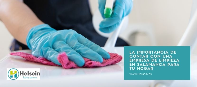 La importancia de contar con una empresa de limpieza en Salamanca para tu hogar